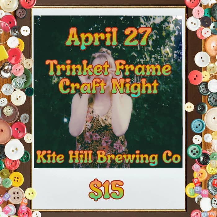 Come hang out at Kite Hill for a trinket frame cra...