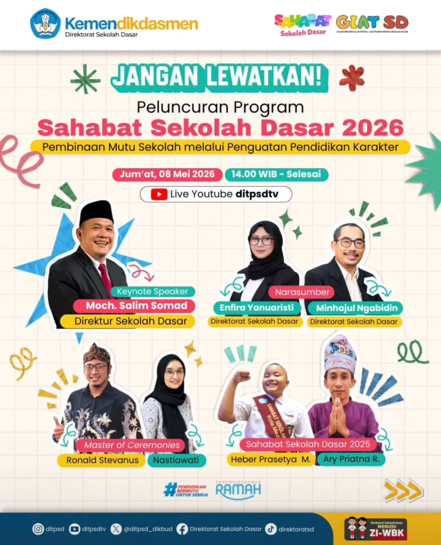 Peluncuran Program Sahabat Sekolah Dasar 2026

#SahabatSekolahDasar mari bergabung dalam acara Peluncuran Program Sahabat Sekolah Dasar 2026 sebagai bagian dari upaya pembinaan mutu sekolah melalui penguatan karakter. Program ini mendorong terciptanya lingkungan belajar yang positif, inklusif, dan berfokus pada pengembangan karakter peserta didik.

Jumat, 8 Mei 2026
Pukul, 14.00 WIB s.d. selesai
sar d direktoratsd
Live Streaming YouTube Direktorat SD

#SahabatSekolahDasar
#PendidikanBermutuUntukSemua
#KemendikdasmenRAMAH