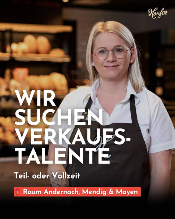 Du liebst den Duft von frischem Brot am Morgen? 🥖 Dann haben wir in Andernach genau den richtigen Job für dich! 💛

Werde Bäckereifachverkäufer bei uns – mit Herz, Humor und Freude am Kundenkontakt.

Komm in die Hoefer-Familie und arbeite mitten in deiner Region.

📍 Faire Bezahlung
📍 Wertschätzung & Teamspirit
📍 Flexible Arbeitszeiten

👉 Alle Infos & Bewerbung unter: karriere.baeckerei-hoefer.de
.
.
.
#bäckereifachverkäufer #bäckereifachverkäuferin #koblenz #brotliebe #bäckereihoefer #traditionsbäckerei #bäckerei #neuwied #mayen #vallendar #montabaur #andernach #bendorf