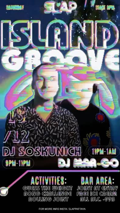 ISLAND GROOVE 🪩🌴

This Saturday we’re making Island Groove exactly what it’s meant to be: loud music, a solid pace, and that night energy you never want to leave. Just a party where people come to switch off their minds and have a genuinely good time.

🎧 LINE-UP
9:00–11:00 — DJ SOSKUNICH
11:00–01:00 — DJ MAR-GO

⸻

🔥 ACTIVITIES
1.	Guess the Weight 🏋️
Try to guess the weight of the prepared bud.
Whoever gets closest wins the actual bud as the prize.
2.	Bong Challenge 💨
Each participant gets 0.5 g.
Your mission: clear it through the bong as fast as possible.
The fastest one takes home a big, powerful bong.
3.	Rolling Challenge 🌀
Roll the cleanest, tightest, and coolest joint.
Winner gets an exclusive Mao Leaw pack — our limited-edition brand🤙🏻

⸻

🎉 EXTRAS
• Joint at entry
• Free ice cream
• All alc — 99 THB