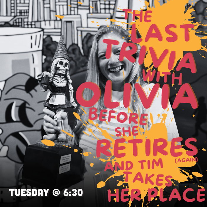 Tonight is The Last Trivia with Olivia Before She ...