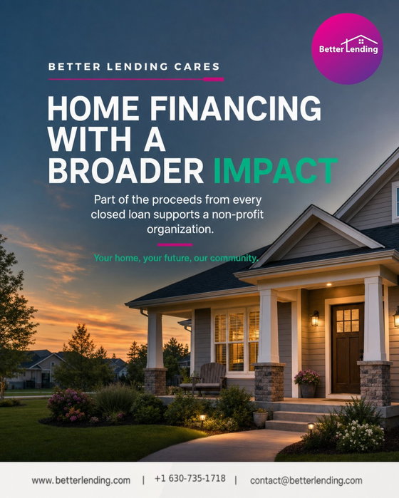At Better Lending, home financing is connected to something bigger than the transaction itself. Through Better Lending C