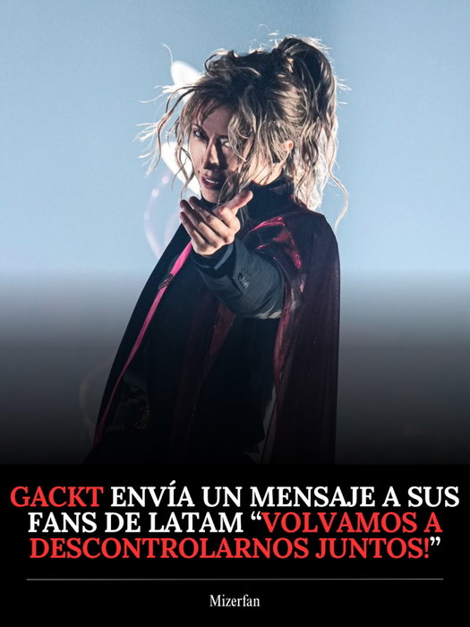 [NEWS] GACKT acaba de publicar en X un mensaje para sus fans de Latam, anunciando que ya hay fecha para el nuevo tour y 