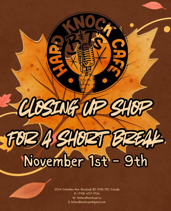 We’re taking a small break before our busy winter season! Thanks for the support 🍁♥️🕺🏼

#break #bntshardknockcafe #rossland #kootenays 

Mon - Closed
Tues - 8 am - Late!
Wed -  8 am - Late!
Thurs - 8 am - Late!
Fri - 8 am - Late!
Sat - 8 am - Late!
Sun - 8 am - 8 pm