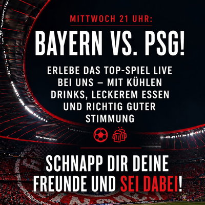 ⚽ FC Bayern | Public Viewing 🔴
🆚 Bayern vs. PSG – Halbfinale Champions League 
📅 Mi. 06. Mai | 21 Uhr
🍺 Kühle Drinks. Gutes Essen. Beste