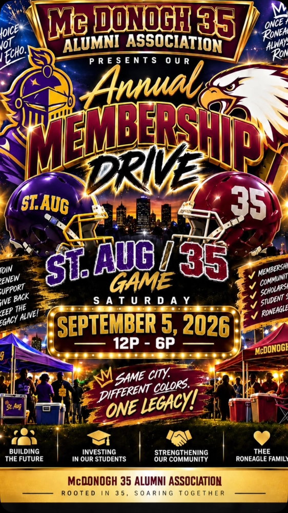 🏈🦅 TOMORROW! RONEAGLES, IT’S TIME TO COME TOGETHER! ❤️💛

The McDonogh 35 Alumni Association Annual Membership Drive is happening Saturday, September 5 from 12 PM–6 PM!

Come out and gather with classmates, reconnect, create memories, and show your support for our current Roneagles Football Team, Band & Auxiliary! 🏈🎶📣

As our fiscal year comes to an end, it’s time to RENEW your membership, PAY your dues, or JOIN the Alumni Association! Not a member yet? We still want to see you there!

🎟️ GAME TICKET GIVEAWAY!
Want a chance to win tickets to the 35 vs. St. Aug game?
❤️ Like this post
📲 Share it to your story
👥 Tag 3 people in the comments!

📣 LET US KNOW YOU’RE COMING! Sign up using the LINK IN BIO. Spots are FIRST COME, FIRST SERVED!

📍 Meet us on the RIGHT SIDE of the entrance.

Come fellowship, represent your class, support our students, and enjoy THEE Roneagle family! ❤️💛🦅