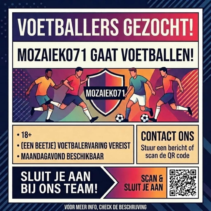 Voetballers gezocht! ⚽️

Vanuit Mozaiek071 (WAY) zijn we bezig met het opzetten van een voetbalteam voor de Footy competitie en we zijn nog op zoek naar spelers om onze selectie compleet te maken!

Ben jij 18+, voel je je fit genoeg, heb je voetbalervaring en ben je maandagavond beschikbaar? Dan zoeken we jou!

Praktische info:

🗓 Wanneer: Maandagavonden. De exacte wedstrijdtijden variëren per week.
📍 Waar: Sportpark Boshuizerkade 96f, 2321 TX Leiden
🏆 Start & duur: De competitie start op 31 augustus en duurt 16 weken.
⚽️ Kosten: Een klein bedrag per wedstrijd.

Heb je nog vragen of wil je graag meedoen? Stuur ons een berichtje! Dan sturen we je de link, waarmee je in een Whatsapp groepsapp komt.

Wij hebben er zin in!