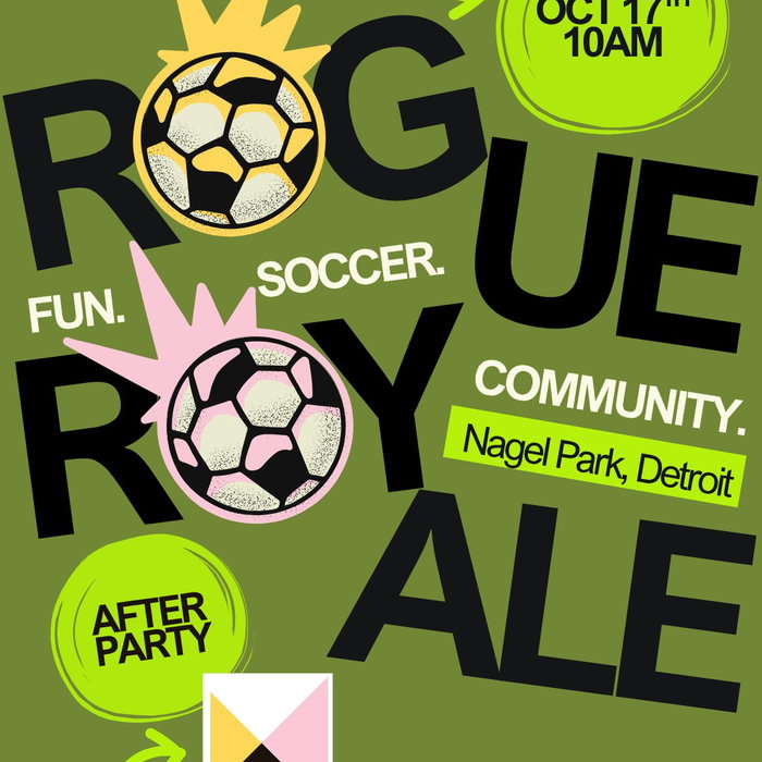 IT'S TIME. 🏆⚽ 2026 Rogue Royale is here!! (our end of season playoffs, and you don't want to miss it!)
📅 October 17th
⏰9 AM**
📍 Nagel Park, Detroit
All season long you all showed up for each other, and now it's time to see who takes the crown. 🏆👀
And because we always celebrate right we're heading to see our pals @meantimeoncass right after to keep the good times going and toast to the winners 🍻
Come cheer on your favorite teams, bring the energy, and let's close out the season the Rogue way. See you on the pitch!