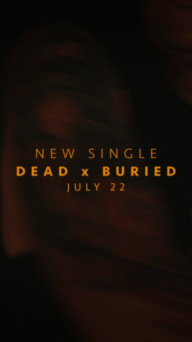 DEAD x BURIED - 22/07
New single coming your way!