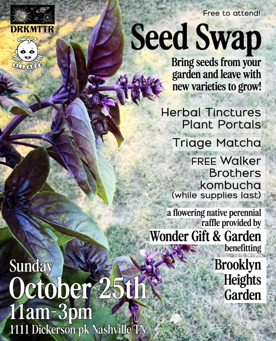THIS SUNDAY 10/25

Wow! Anyone else notice this summer was more hot and dry than the last summer, which was also abnormally hot and dry? With changing climate patterns throughout the world, seed companies can monopolize on the idea of a vibrant diverse and strong garden, but where are those heirloom variety seeds coming from? Do they come from plants from the previous season in our area that got through the extreme heat and dry? Have they been bred to not produce viable seeds by the end of the season? There are a lot of tricks used by BIG SEED to make the common garden enthusiast think the best seed for their garden is just a click and a shipment away. However, the most reliable and strong crop you can get is from using locally sourced seeds from your own community. Local seeds carry memory of the previous season, slightly altering and adapting to better thrive in the worsening hot and dry season.
SO GUESS WHAT?! you’re invited to a special seed swap event! Totally free! Bring some seeds to trade or just come with enthusiasm!
@triage____ Matcha will be slinging the smoothest matcha in town while @Plant_Portals will have their plant elixirs and goods available for purchase.
@drinkWalkerbrothers kombucha has donated a few cases of their NA flavors, free while supplies last!
@wondergiftgarden has graciously donated a flowering perennial plant that we will be raffling off! $1 gets your name in the hat, enter as many time as you’d like! All proceeds from raffle will be donated to @brooklynheightsgarden in North Nashville.
October 25 11-3
See ya there ! Bring some envelopes fo