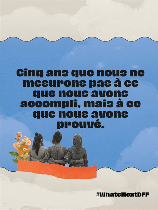 A partir de votre expérience avec le DFF, que devrions-nous préserver, et que devrions-nous changer ?
