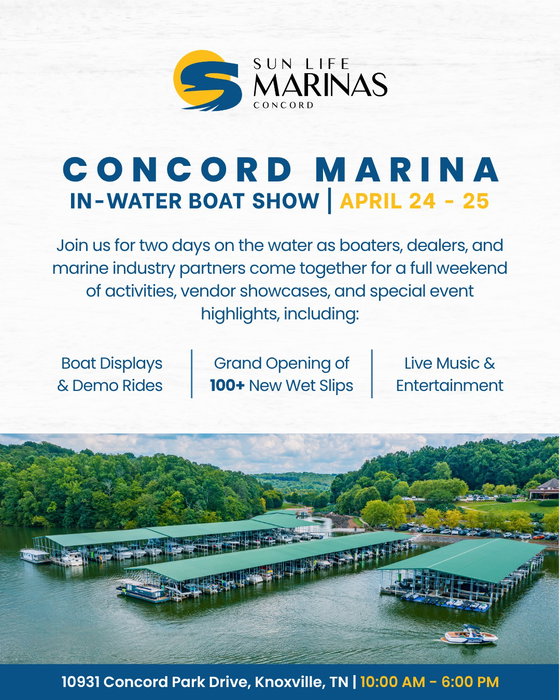 Something big is happening at Concord Marina. 👀

Join us April 24–25 for the ultimate In-Water Boat Show, including boat displays, demo rides, live music, and local food vendors.

Plus, don’t miss the grand opening of our brand-new K, L, and M docks, featuring 100+ new wet slips and even more room to enjoy Fort Loudoun Lake this season!

Come see what’s new and spend the day on the water with us. We’ll see you at the show!