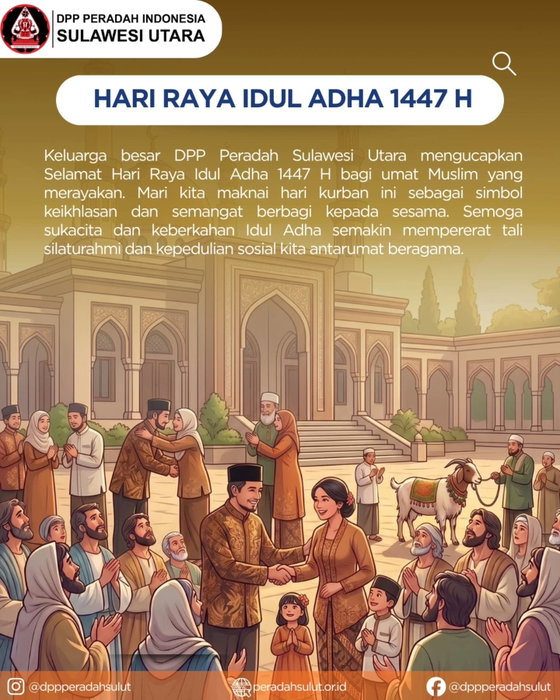 Selamat Hari Raya Idul Adha 1447 H bagi seluruh umat Muslim yang merayakan!

Idul Adha mengajarkan kita tentang arti keikhlasan dan kepedulian sosial yang mendalam. Melalui semangat berkurban, mari kita pererat tali persaudaraan dan saling membantu sesama yang membutuhkan.

DPP Peradah Sulawesi Utara mengucapkan Selamat Idul Adha. Semoga keberkahan kurban membawa kebahagiaan bagi kita semua.

#IdulAdha1447H #HariRayaKurban #PeradahSulut #BerbagiSesama #SolidaritasTanpaBatas