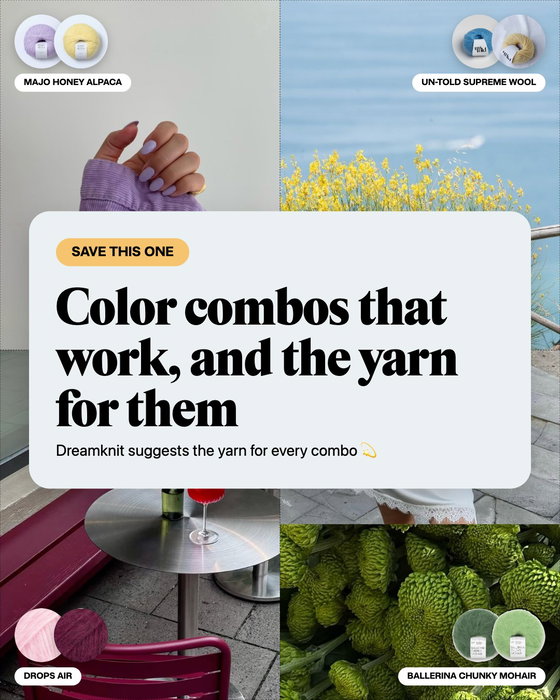 Four color combos we're loving right now, with the exact yarn for each 🎨💓
Iris × Banana (Majo Honey Alpaca)
True Blue × Banana Split (Un-Told Supreme Wool)
Light Pink × Ruby Wine (Drops Air)
Elm Green × Spring Green (Sandnes Garn Ballerina Chunky Mohair)
Save this for your future projects 📌
Which one's your favorite?
Want to build your own combo? Make your dream colorwork with Dreamknit Color Charts, link in bio 🎨
#colorwork #colorcombos #knittersofinstagram #knitwear #knitterslife @majogarn @sandnesgarn @un_told.no @dropsdesign