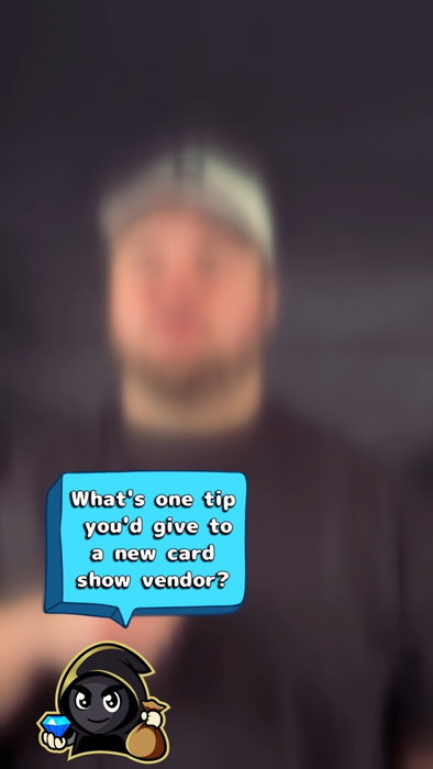What's one tip you'd give to a new card show vendor?🤔