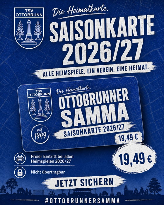 19,49 € für eine ganze Saison Heimspiel-Fußball? Das ist vermutlich günstiger als a Tragerl Bier. 😄🍺

Mit unserer Saisonkarte 2026/27 bist Du bei allen Heimspielen des TSV Ottobrunn dabei – ohne jedes Mal an Eintritt denken zu müssen. Einfach kommen, Karte zeigen und Fußball schauen.

Für 19,49 € bekommst Du:
⚽ freien Eintritt bei allen Heimspielen 2026/27
🏠 ganz viel Haidgraben
💙 noch mehr TSV

Die Karten könnt Ihr direkt bei unseren Heimspielen, über DM oder über die Mannschaft erwerben.

Also: Saisonkarte sichern, regelmäßig vorbeikommen und gemeinsam dafür sorgen, dass es am Haidgraben ordentlich scheppert.

Alle Heimspiele. Ein Verein. Eine Heimat.
