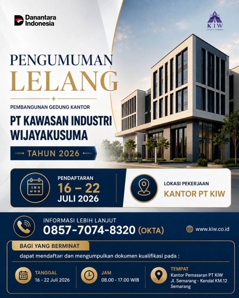 📢 PENGUMUMAN LELANG
Pembangunan Gedung Kantor PT Kawasan Industri Wijayakusuma Tahun 2026

PT Kawasan Industri Wijayakusuma (PT KIW) mengundang perusahaan penyedia jasa konstruksi yang memiliki kompetensi dan memenuhi persyaratan untuk berpartisipasi dalam proses Lelang Pembangunan Gedung Kantor PT KIW Tahun 2026.

Melalui pembangunan gedung kantor yang representatif dan modern, PT KIW berkomitmen untuk terus meningkatkan kualitas layanan serta mendukung pengembangan kawasan industri yang berdaya saing.

📋 Jadwal Pendaftaran
📅 16 – 22 Juli 2026
⏰ 08.00 – 17.00 WIB

📍 Lokasi Pendaftaran
Kantor Pemasaran PT Kawasan Industri Wijayakusuma
Jl. Semarang – Kendal KM.12, Semarang

📞 Informasi Lebih Lanjut
0857-7074-8320 (Okta)

🌐 www.kiw.co.id

Mari ambil bagian dalam pembangunan infrastruktur yang menjadi fondasi pertumbuhan kawasan industri di Kota Semarang. Kami menantikan partisipasi perusahaan terbaik untuk bersama mewujudkan proyek yang berkualitas, profesional, dan berkelanjutan.

#PTKIW #LelangKonstruksi #PembangunanGedungKantor #KawasanIndustri #DanantaraIndonesia #Semarang