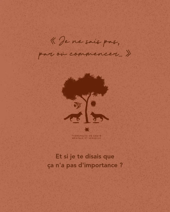 "Je ne sais pas par où commencer..."