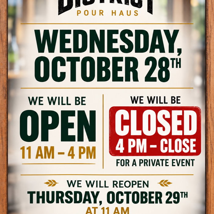 District Pour Haus hours On Oct 28th: