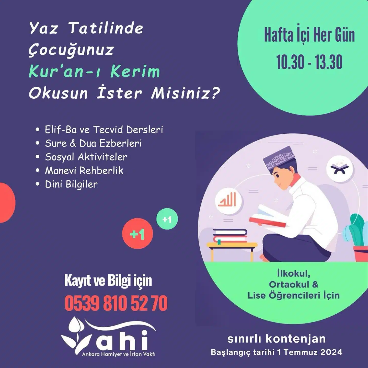 🌟 Yaz Okuma Faaliyetlerimiz Başlıyor!

🌟Bu yazı, manevi bir yolculukla taçlandırmaya ne dersiniz?

📖✨🏫 Çocuklarınız için hem eğlenceli hem de öğretici bir tatil dönemi hazırladık.

🕌❤️📅 Başlangıç Tarihi: 1 Temmuz 2024

🕰️ Saatler: Hafta içi her gün, 10:30 - 13:30

🧒 Okuma Faaliyetleri Program İçeriği:

◽️Kuran-ı Kerim okuma ve tecvid dersleri

◽️Temel İslami bilgiler ve dualar

◽️Etkinlikler ve oyunlarla eğlenceli öğrenim

Bu fırsatı kaçırmayın! Sınırlı kontenjanımız var. 

Kayıt için hemen bizimle iletişime geçin. 📞 0539 810 52 70 

#kurankursu #yazkurankursu #dinieğitim #ortaokul #ilköğretim