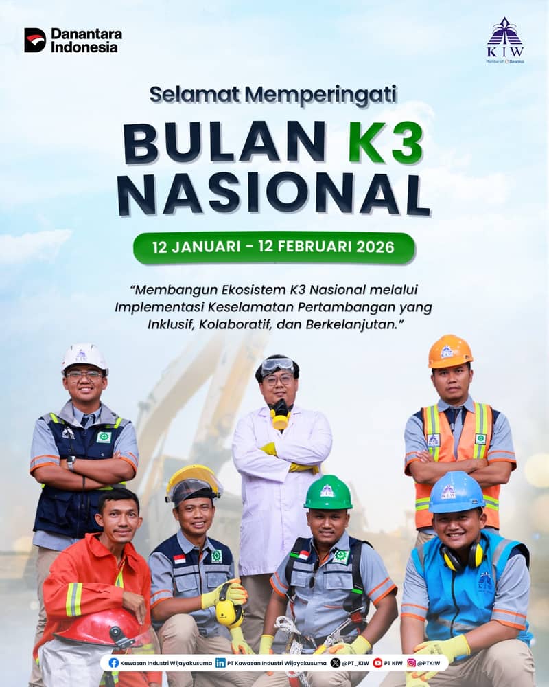 Selamat memperingati Bulan K3 Nasional dengan tema “Membangun Ekosistem K3 Nasional melalui Implementasi Keselamatan Pertambangan yang Inklusif, Kolaboratif, dan Berkelanjutan.”

Tema ini menegaskan pentingnya sinergi seluruh pemangku kepentingan dalam memperkuat penerapan Kesehatan dan Keselamatan Kerja (K3) sebagai budaya, bukan sekadar pemenuhan formalitas regulasi. Implementasi K3 yang inklusif dan kolaboratif menjadi fondasi utama dalam menciptakan lingkungan kerja yang aman, sehat, dan berkelanjutan.

Sejalan dengan hal tersebut, PT Kawasan Industri Wijayakusuma (PT KIW) berkomitmen mendukung penguatan ecosystem K3 nasional melalui penerapan standar keselamatan kerja yang konsisten, peningkatan kesadaran K3, serta kolaborasi aktif dengan tenant dan seluruh pemangku kepentingan.

Karena pada akhirnya, pulang kerja dengan selamat adalah tujuan utama yang harus dijaga dan diwujudkan bersama.