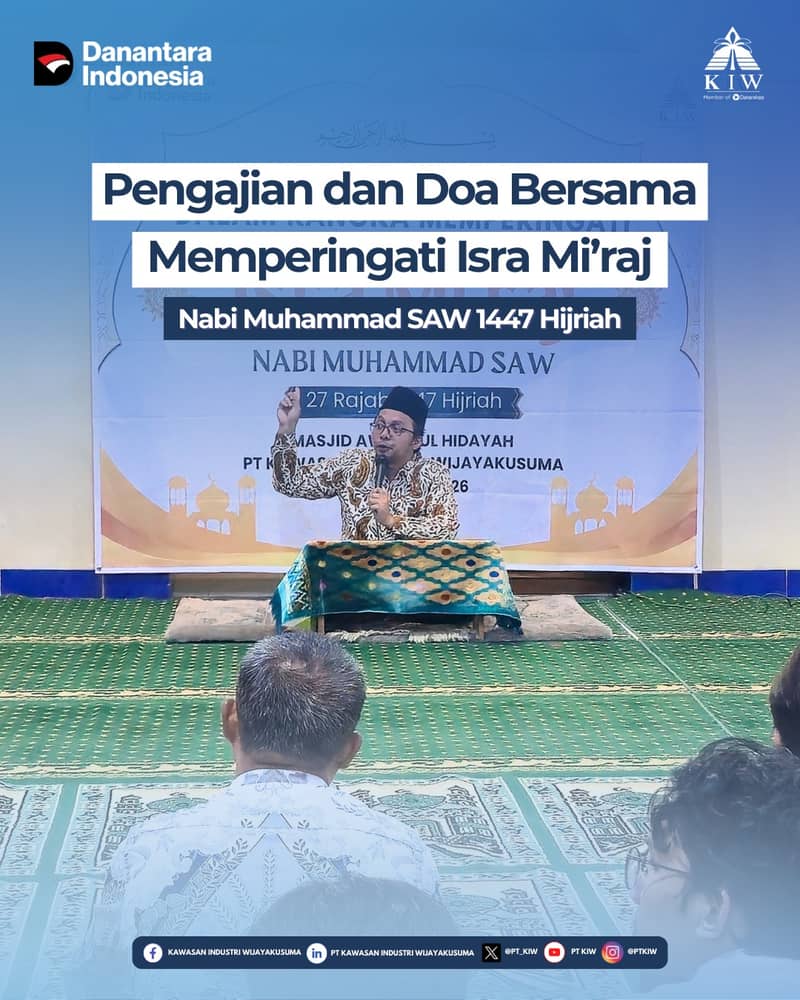 PT Kawasan Industri Wijayakusuma (KIW) menyelenggarakan kegiatan Pengajian Peringatan Isra Mi’raj Nabi Muhammad SAW 1447 H dan Doa Bersama sebagai bagian dari upaya penguatan nilai spiritual dan pembentukan karakter insan perusahaan.

Kegiatan ini diikuti oleh jajaran Manajemen, Karyawan, serta perwakilan stakeholder internal, dengan rangkaian acara meliputi pembacaan ayat suci Al-Qur’an, tausiyah keagamaan, dan doa bersama. Momentum Isra Mi’raj dimaknai sebagai pengingat pentingnya keseimbangan antara spiritual values, integritas, dan profesionalisme dalam menjalankan peran serta tanggung jawab di lingkungan kerja.

Melalui kegiatan ini, PT KIW berkomitmen untuk terus menghadirkan ruang refleksi dan pembinaan mental-spiritual guna mendukung terciptanya kepribadian yang berakhlak, berdaya saing, dan berorientasi pada keberlanjutan.